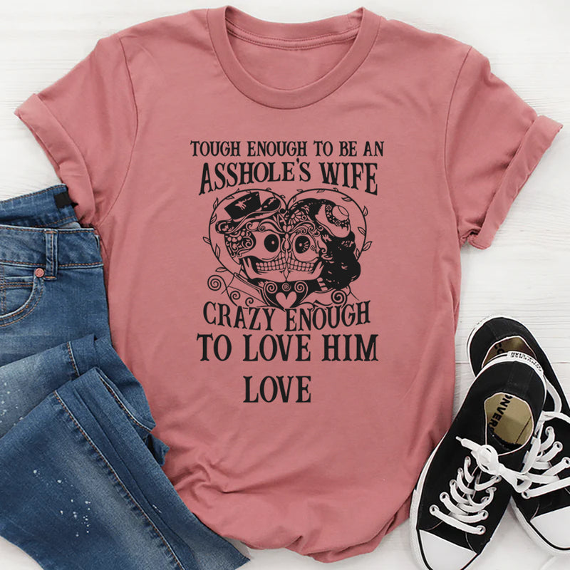 Crazy Enough To Love Him T-Shirt