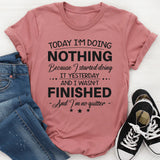 Today I'm doing nothing T-Shirt