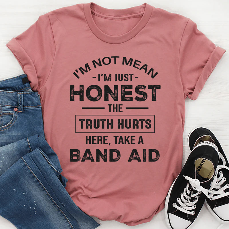 I'm not mean I'm just honest the truth hurts T-Shirt