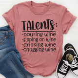 Talents, Pouring Wine, Sipping Wine, Drinking Wine, Chugging Wine T-Shirt