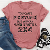 You Can't Fix Stupid T-Shirt