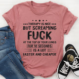 Therapy Is Nice But Screaming F*ck T-Shirt