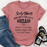 Some Thing Are Better Left Unsaid T-Shirt