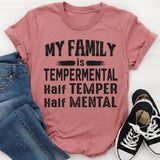 My Family Is Temperamental Half Temper Half Mental T-Shirt