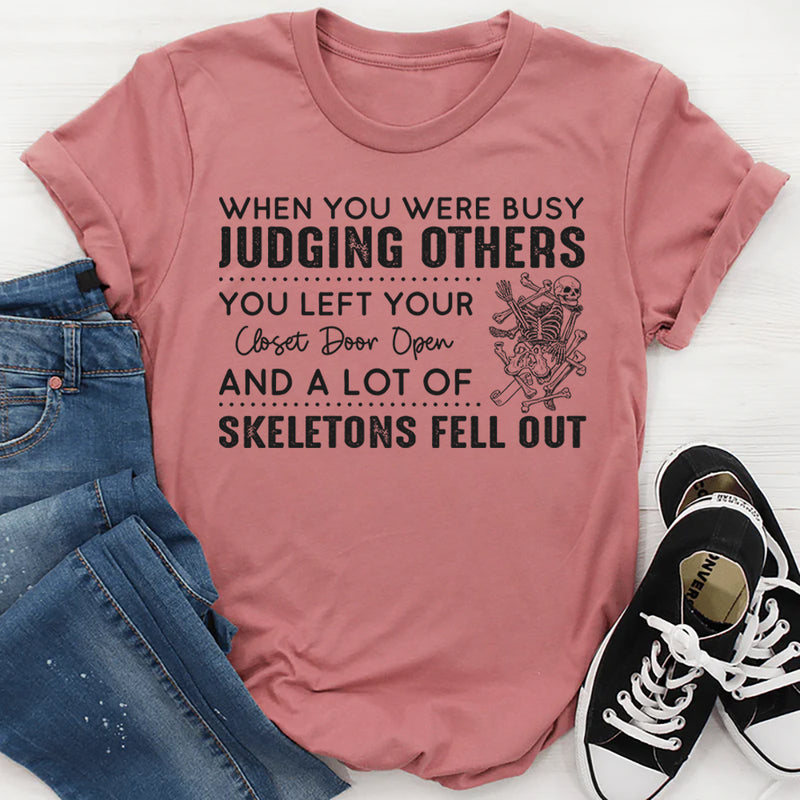 When You Were Busy Judging Others T-Shirt