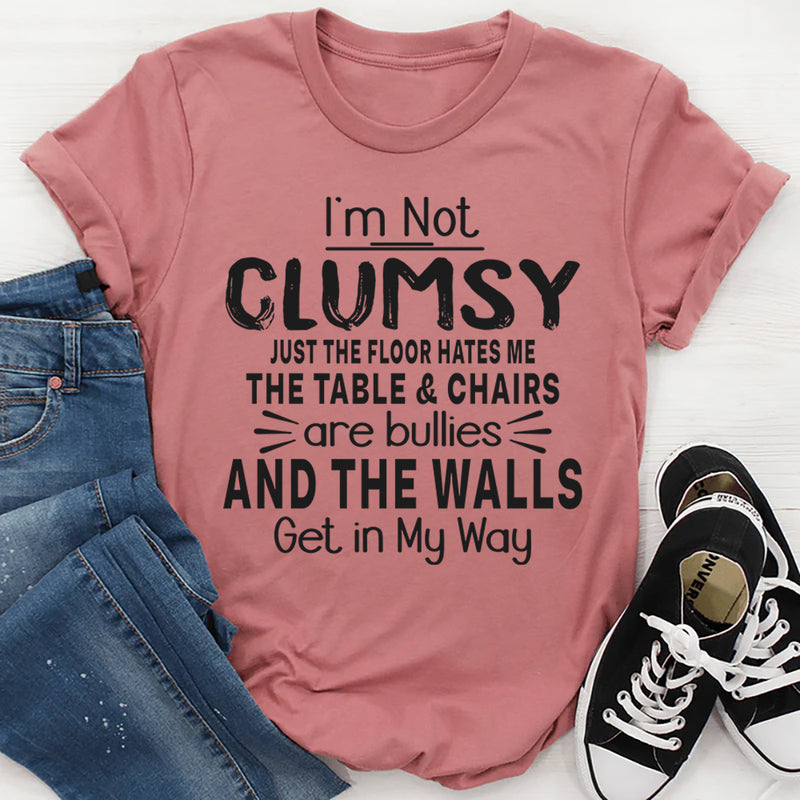 I'm Not Clumsy T-Shirt