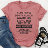 Some People Don't Fall From The Stupid Tree T-Shirt