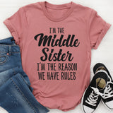I'm The Middle Sister I'm The Reason We Have Rules T-Shirt