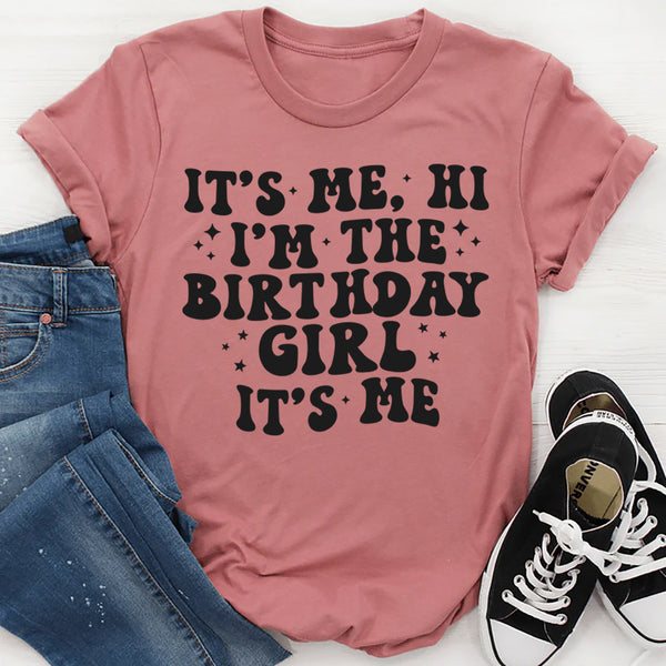 It's Me Hi I'm The Birthday Girl It's Me T-Shirt