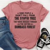 Some People Didn't Fall From The Stupid Tree T-Shirt