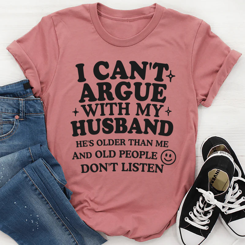 I Can't Argue With My Husband T-Shirt