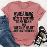 Swearing Because Sometimes Gosh Darn T-Shirt