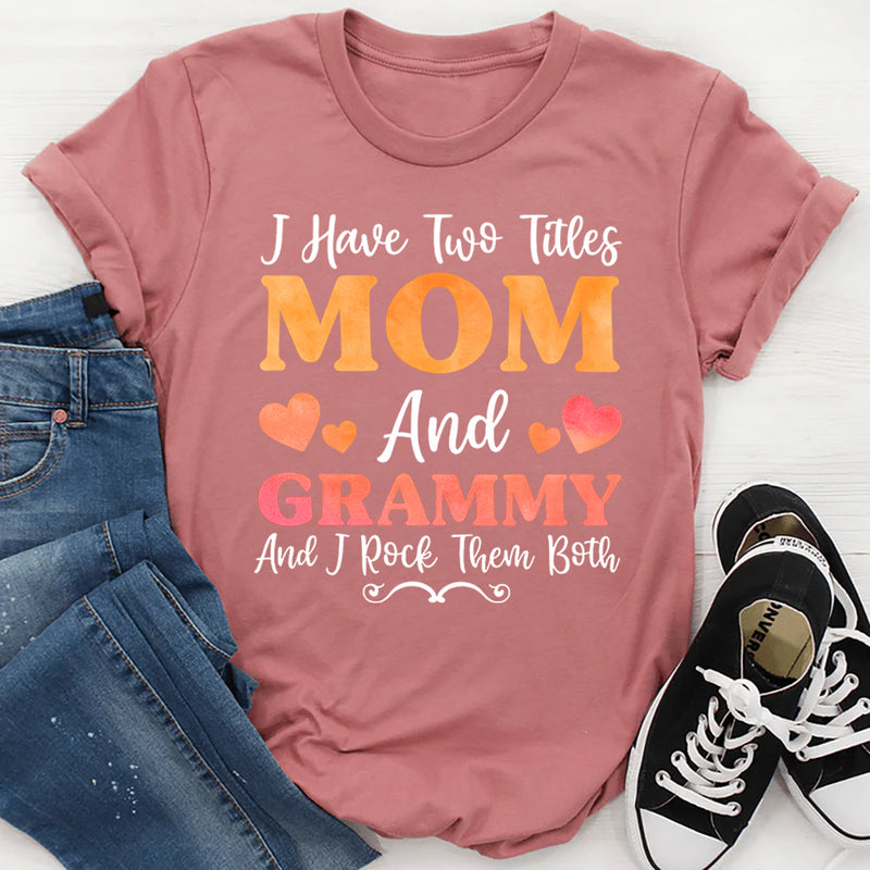 I Have Two Titles Mom & Grammy T-Shirt