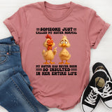 Someone Just Called My Sister Normal My Sister T-Shirt