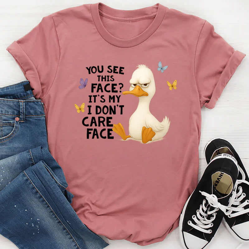 You See This Face It's My I Don't Care Face T-Shirt