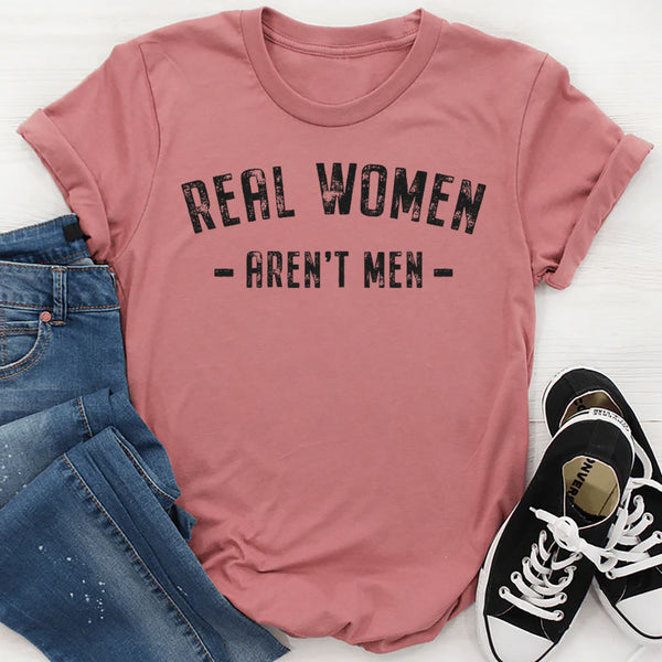 Real Women Aren't Men T-Shirt