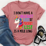 I Don't Have A Bucket list But My Fuckit List Is A Mile Long T-Shirt