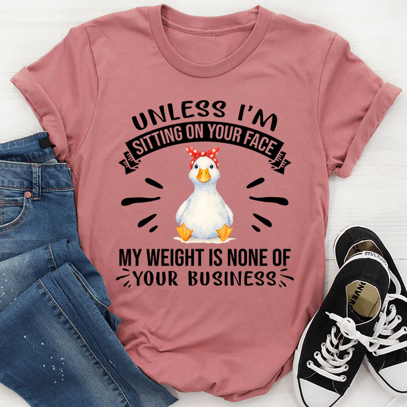 Unless I'm Sitting On Your Face T-Shirt