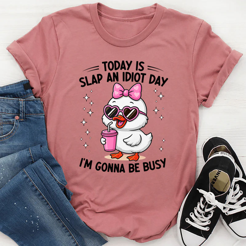Today Is Slap An Idiot Day T-Shirt