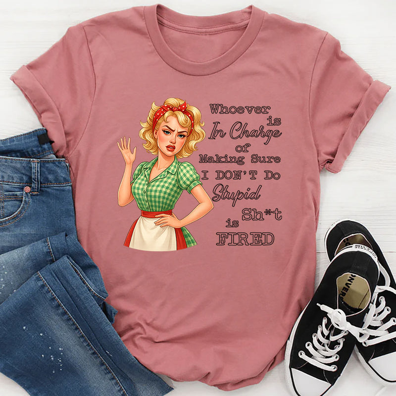Whoever Is In Charge Of Making Sure T-Shirt