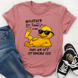 Whatever Life Throws at You T-Shirt