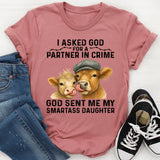 I Asked God for a Partner In Crime He Sent Me My Daughter T-Shirt
