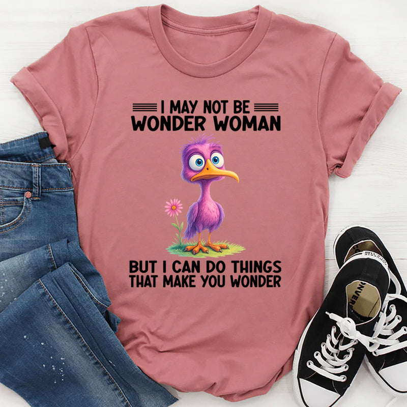 I May Not Be Wonder Woman But I Can Do Thing T-Shirt