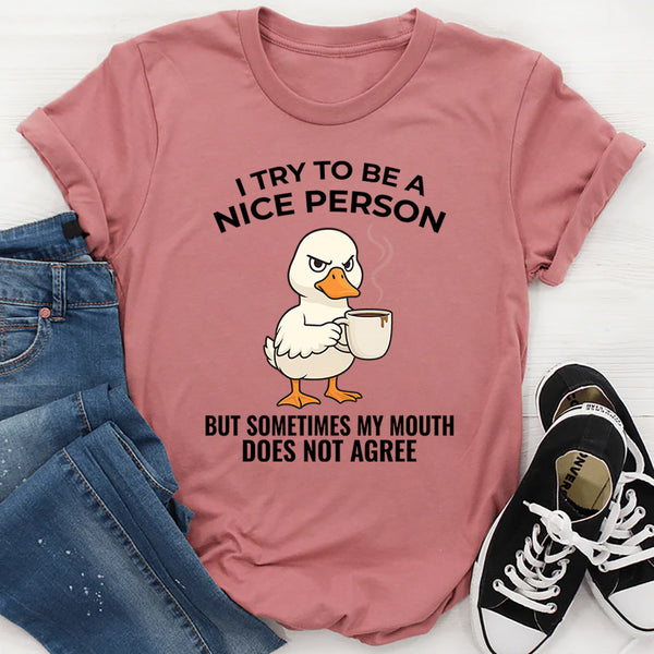 I Try To Be A Nice Person T-Shirt