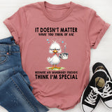 It Doesn't Matter What You Think Of Me T-Shirt