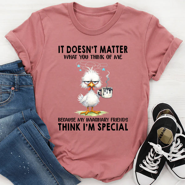 It Doesn't Matter What You Think Of Me T-Shirt
