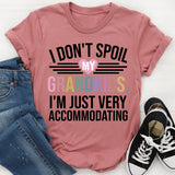 I Don't Spoil My Grandkids I'm Just Very Accommodating T-Shirt