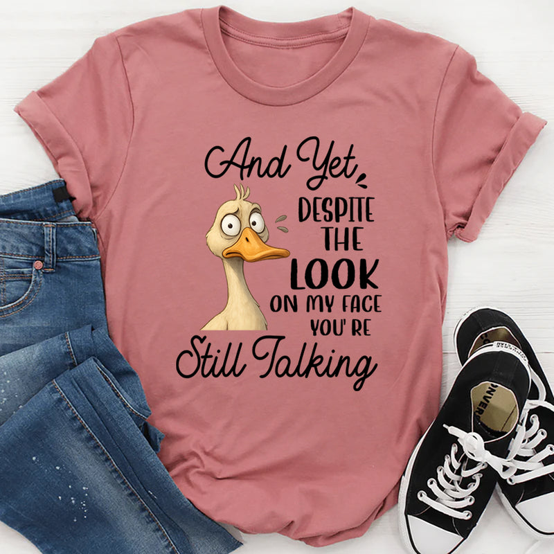 Despite The Look on My Face T-Shirt