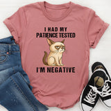 I Had My Patience Tested I'm Negative T-shirt