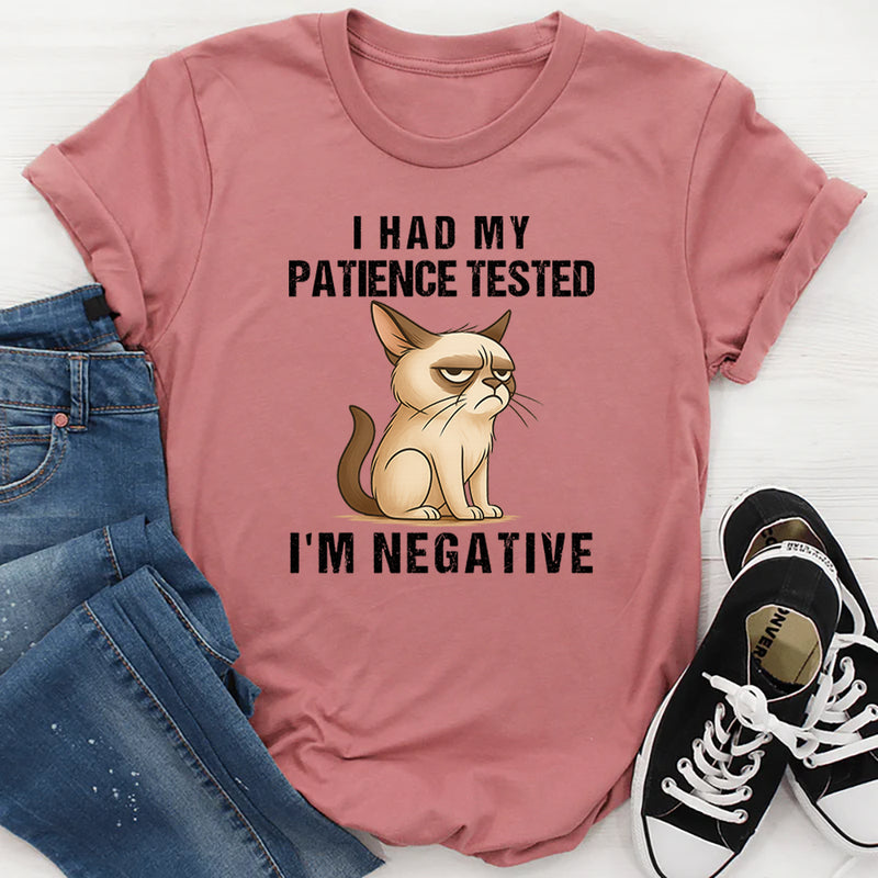 I Had My Patience Tested I'm Negative T-shirt
