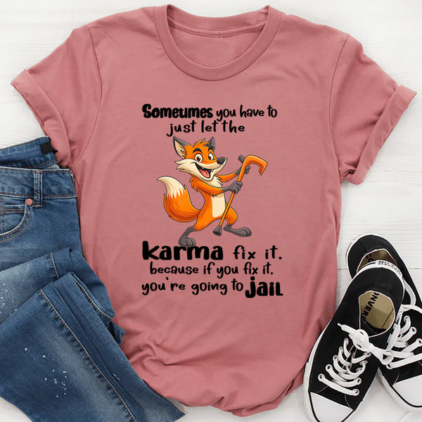 Let Karma Fix It T-Shirt