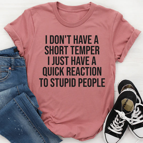 I Don't Have A Short Temper T-Shirt
