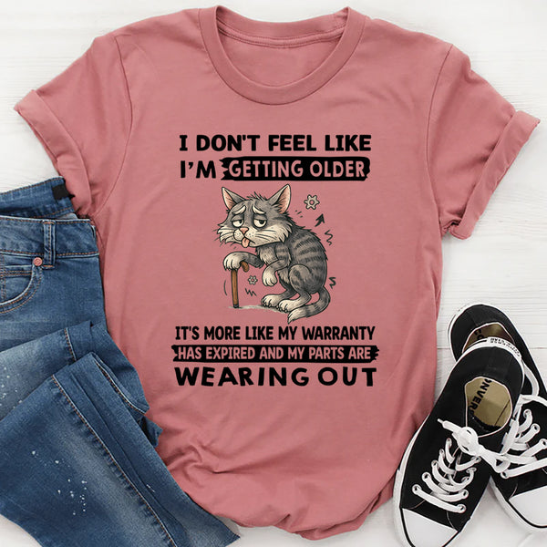 I Don't Feel Like I'm Getting Older It's More Like Warranty T-Shirt