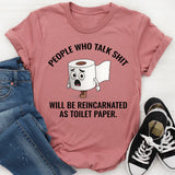 People Who Talk Sh*t Will Be Reincarnated as Toilet Paper T-Shirt