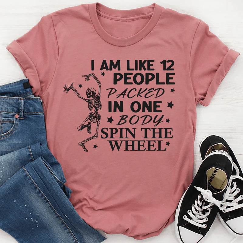 I'm Like 12 People Packed In One Body T-Shirt