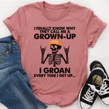 I Finally Know Why They Call Me A Grown Up T-Shirt