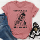 Karma Is A Good Judge Of Character T-Shirt