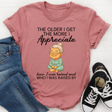 The Older I Get The More I Appreciate T-Shirt