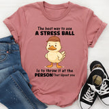The Best Way To Use A Stress Ball T-Shirt