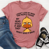 I Didn't Lose My Mind The People Inside My Head Stole It T-Shirt