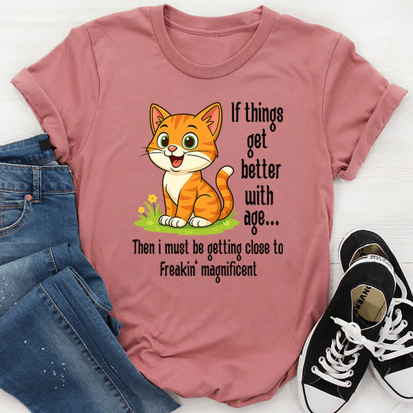 If Things Get Better With Age T-shirt