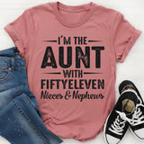 I’m The Aunt With Fifty Eleven Nieces and Nephews T-Shirt