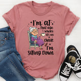 I'm At That Age Where If I See A Chair I'M Sitting Down T-Shirt