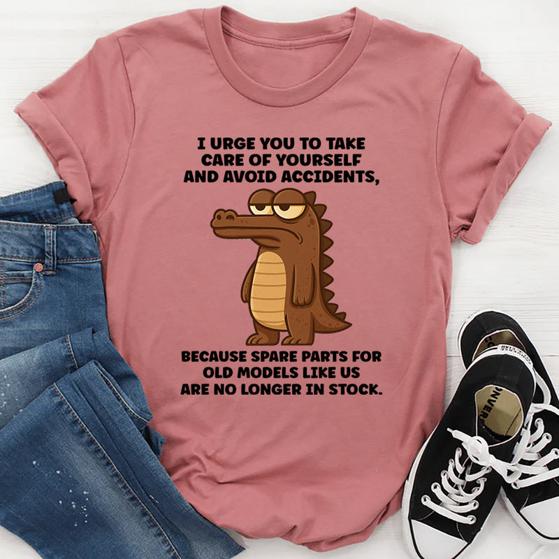I Urge You To Take Care Of Yourself And Avoid Accidents T-Shirt