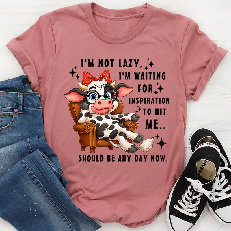 I’M Not Lazy I’M Waiting For Inspiration To Hit Me T-Shirt