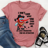 I Don't Care What You Think About Me T-Shirts